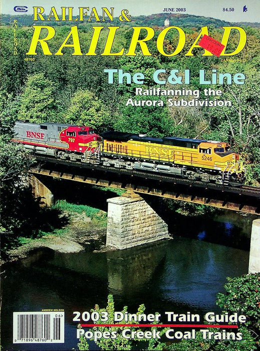 Railfan & Railroad Magazine June 2003 Vol 22 No 6 The C&I Line