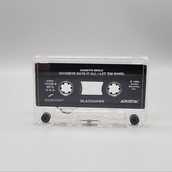 Blackhawk Goodbye Says It All / Let 'Em Whirl Cassette Single Arista 1993 5