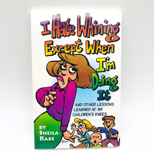 I Hate Whining Except When I'm Doing It Paperback Sheila Rabe Christian Sealed 1