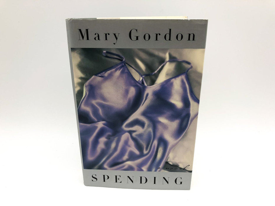 Spending Mary Gordon 1998 Scribner First Edition First Print Hardcover 1