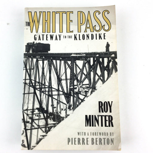 The White Pass Gateway to the Klondike Roy Minter 1987 University of Alaska 1