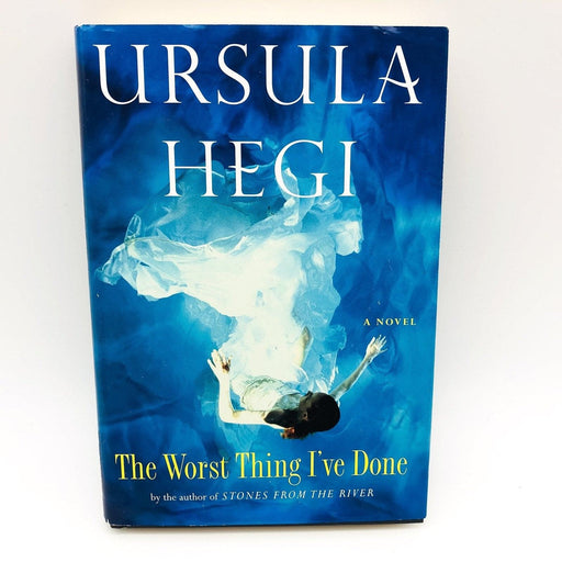 The Worst Thing I've Done Hardcover Ursula Hegi 2007 Betrayal Friendship Death 1