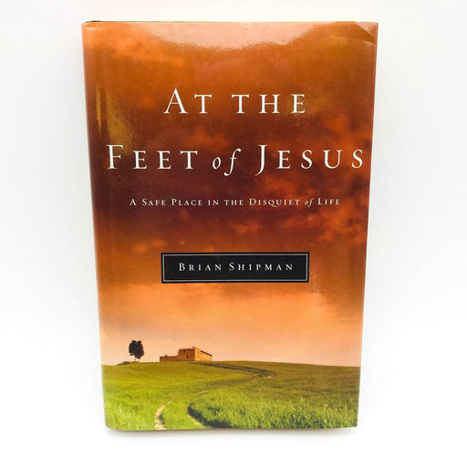 At The Feet of Jesus Hardcover Brian Shipman 2003 Faith Bible Jesus Christ 1