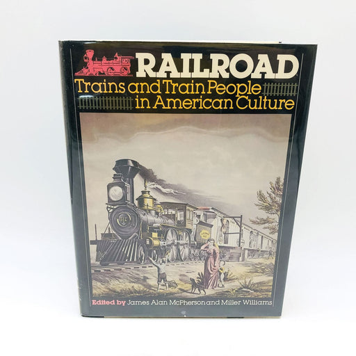 Railroad Trains And Train People In American Culture James McPherson 1976 1st Ed 1