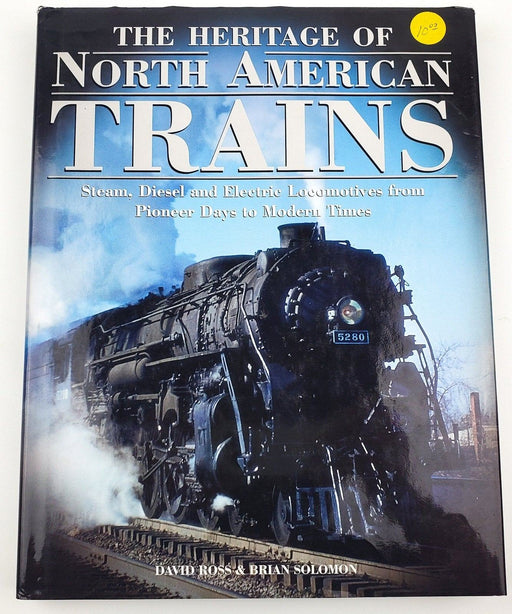 The Heritage of North American Trains Steam Diesel & Electric David Ross 2004 1