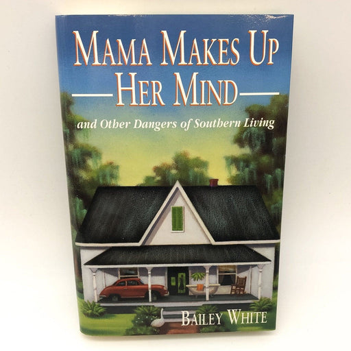 Mama Makes Up Her Mind Bailey White 1993 Addison-Wesley Hardcover 1