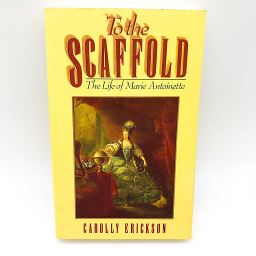 The Scaffold Paperback Carolly Erickson 1991 Marie Antoinette King Louis France 1