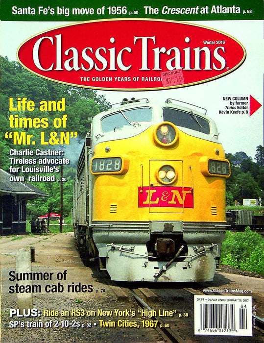 Classic Trains Magazine Winter 2016 Vol 17 No 4 Life & Times Of "Mr. L&N"Castner