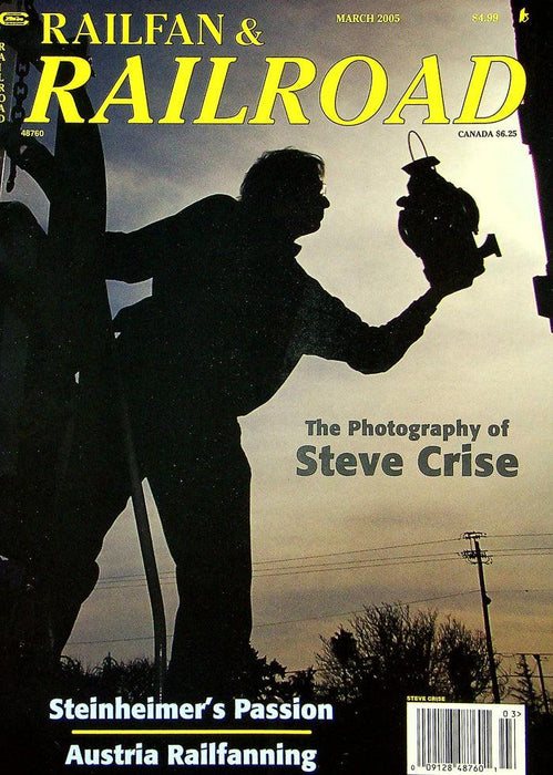 Railfan & Railroad Magazine March 2005 Vol 24 No 3 Photography Steve Crise