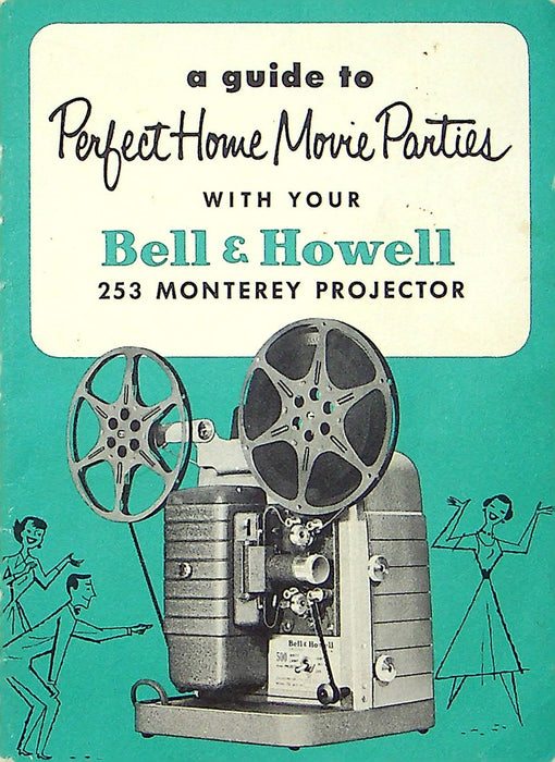 Guide to Perfect Home Movie Parties w/ Your Bell & Howell 253 Monterey Proj