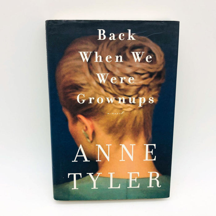 Anne Tyler Book Back When We Were Grownups Hardcover 2001 1st Edition First Love 1