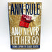 And Never Let Her Go Hardcover Ann Rule 1999 Anne Marie Fahey Tommy Capano 1st E 1