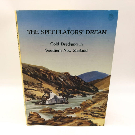 The Speculators' Dream Gold Dredging New Zealand T.J. Hearn 1985 Allied Press 1