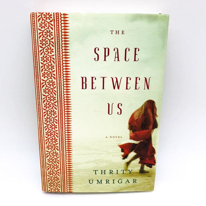 The Space Between Us HC Thrity Umrigar 2005 Indian Wealth Servants 1st Edition 1