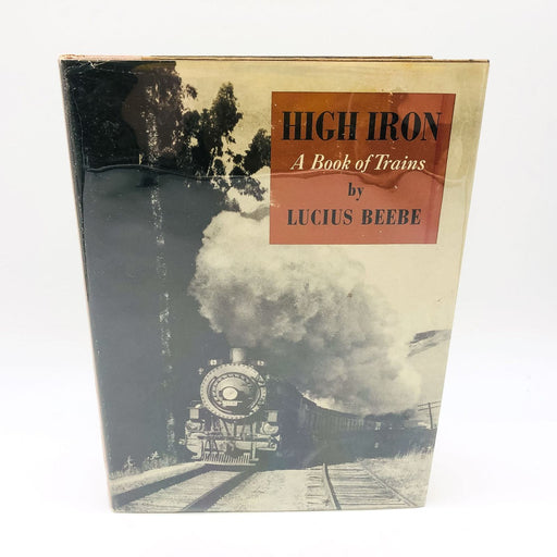 High Iron A Book Of Trains Hardcover Lucius Beebe 1938 1st Edition Railroads 1