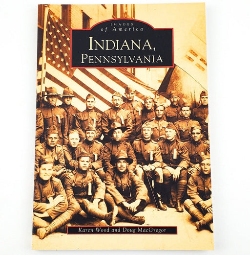 Indiana, Pennsylvania Images of America Karen Wood 2002 Arcadia Publishing 1