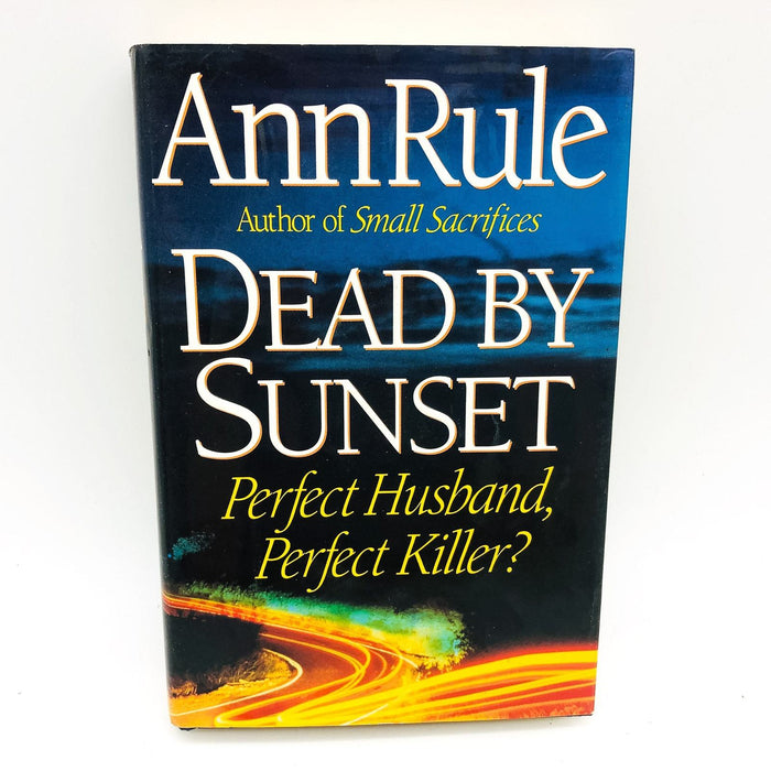 Dead By Sunset Hardcover Ann Rule 1995 1st Edition Killer Husband True Crime 1