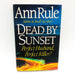 Dead By Sunset Hardcover Ann Rule 1995 1st Edition Killer Husband True Crime 1