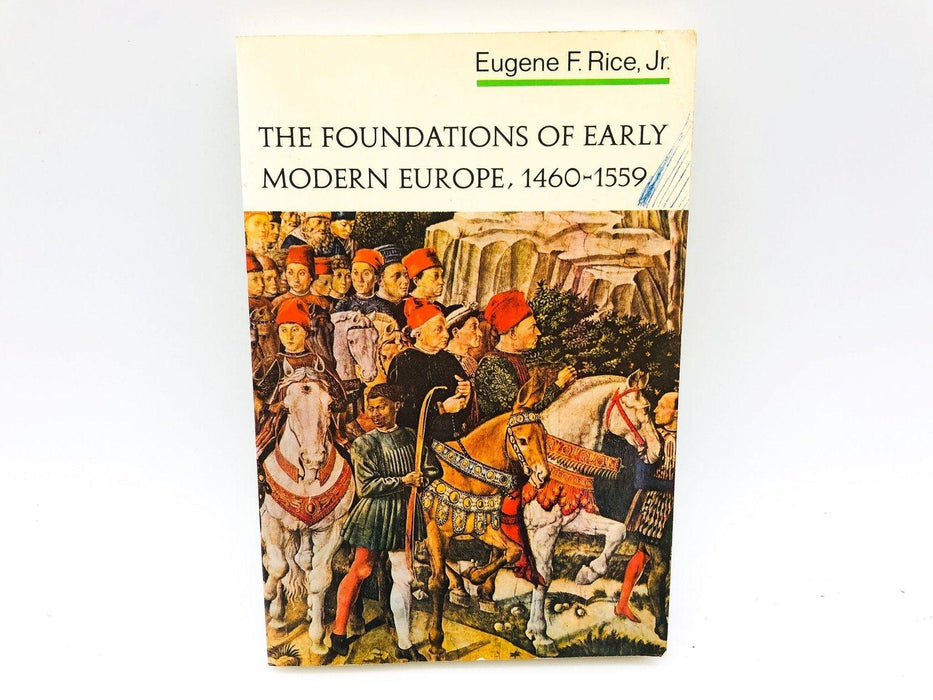 The Foundations Of Early Modern Europe 1460-1559 Paperback Eugene F Rice Jr 1970 1