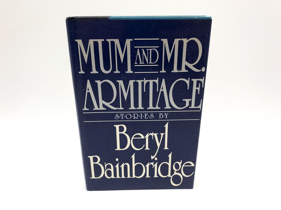 Mum and Mr. Armitage Beryl Bainbridge 1985 McGraw-Hill First American Edition HC 1