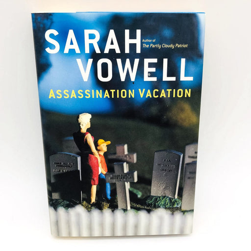 Assassination Vacation HC Sarah Vowell 2005 Politics Murder Narrative 1st Edit 1