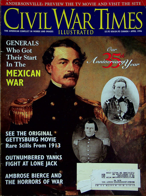 Civil War Times Magazine April 1996 Vol XXXV 1 Generals Start in Mexican War 1