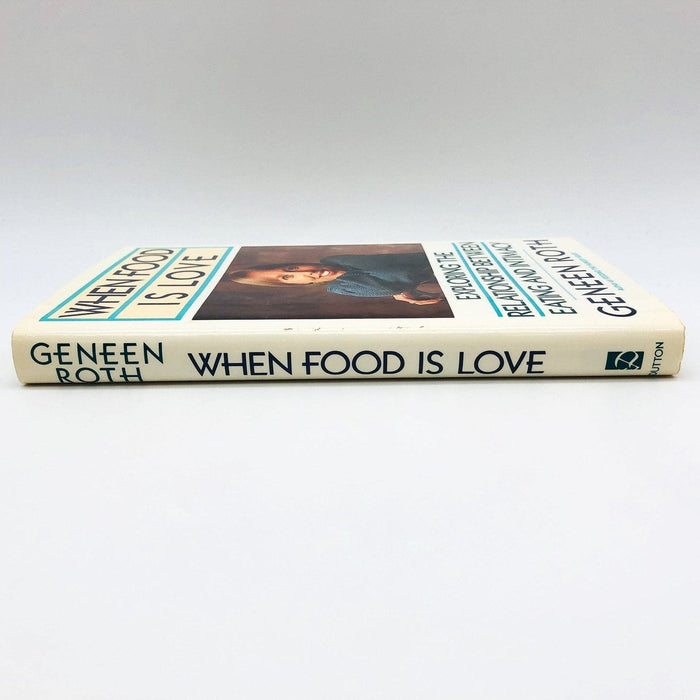 When Food Is Love Hardcover Geneen Roth 1991 Intimacy Compulsive Eating 3