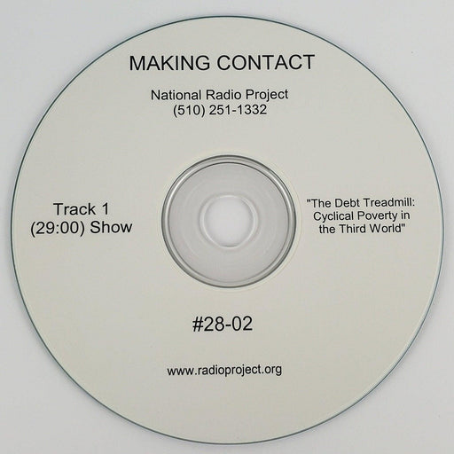 Making Contact #28-02 CD The Debt Treadmill: Cyclical Poverty in the Third World 1