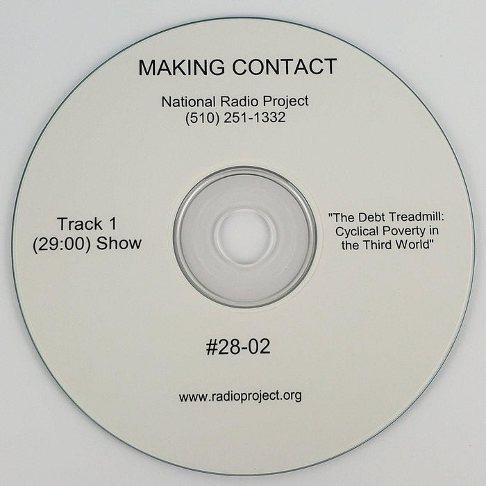 Making Contact #28-02 CD The Debt Treadmill: Cyclical Poverty in the Third World 1