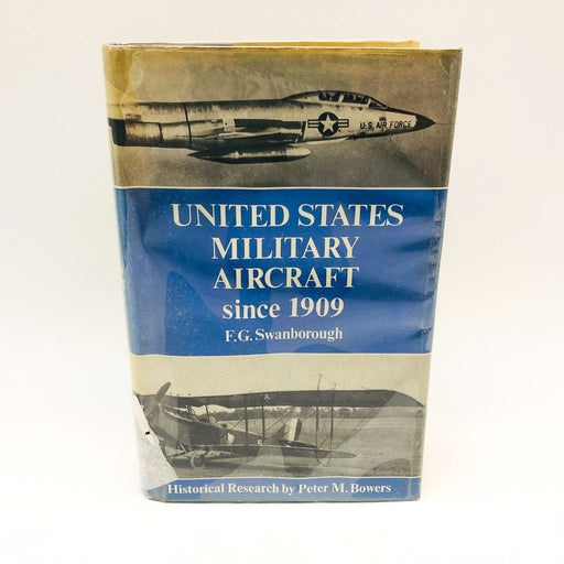 United States Military Aircraft Since 1909 Hard F G Swanborough 1963 1st Edition 1