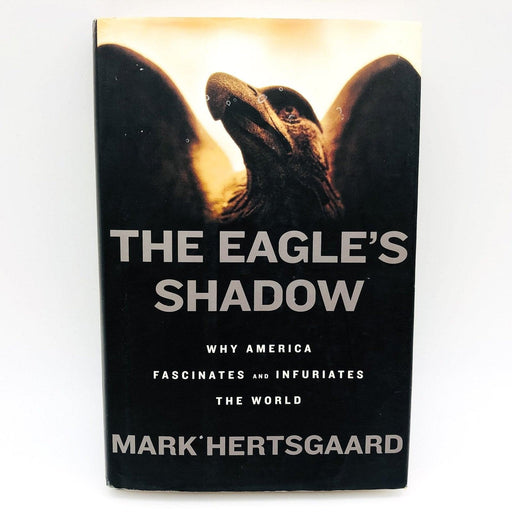 The Eagle's Shadow Hardcover Mark Hertsgaard 2002 Foreign Public Opinion USA 1