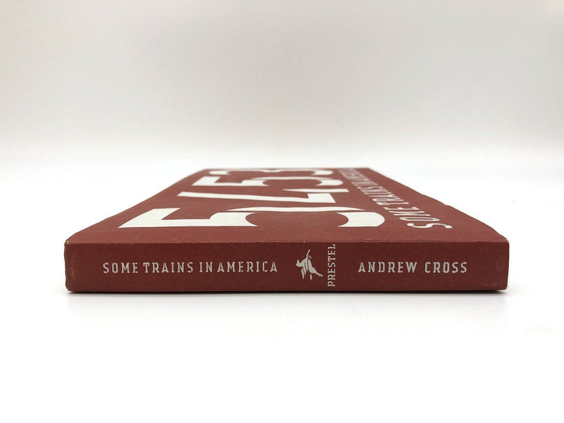 5453 Some Trains in America Andrew Cross 2002 Prestel Hardcover/Dust Jacket 3