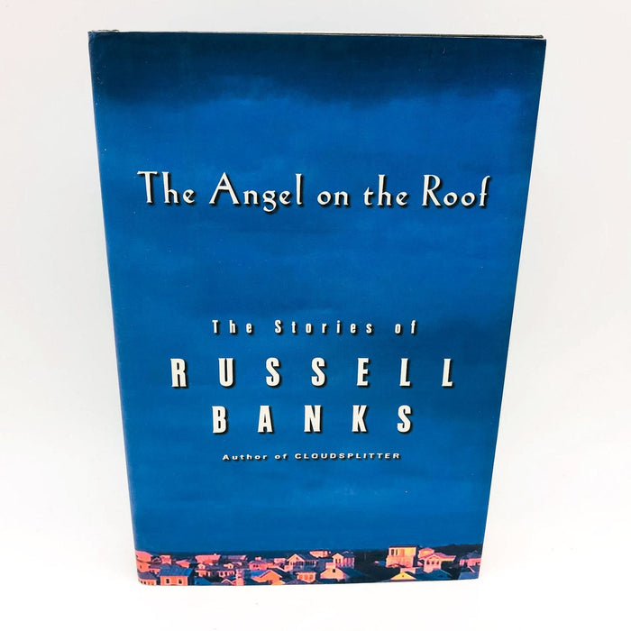 The Angels On The Roof HC Russell Banks 2000 Ironic Short Stories 1st Edition 1