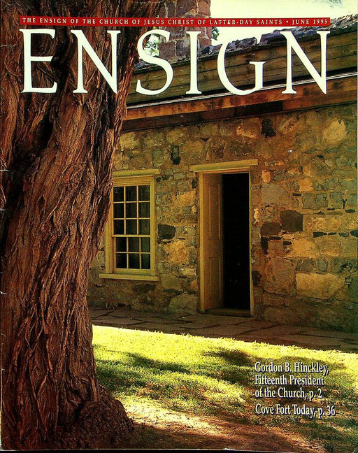 Ensign Magazine June 1995 Vol 25 No 6 Gordon B. Hinckley, Fiveteenth President 1