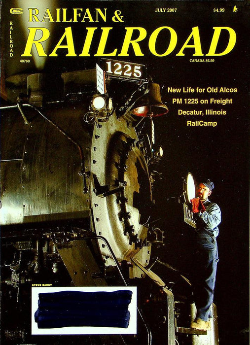 Railfan & Railroad Magazine July 2007 Vol 26 No 7 New Life For Old Alcos