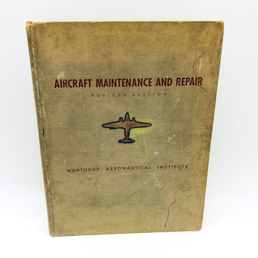 Aircraft Maintenance and Repair HC Northrop Aeronautical Institute 1955 Revised 1