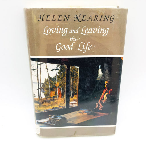 Loving And Leaving The Good Life HC Helen Nearing 1992 New England 1st Edition 1