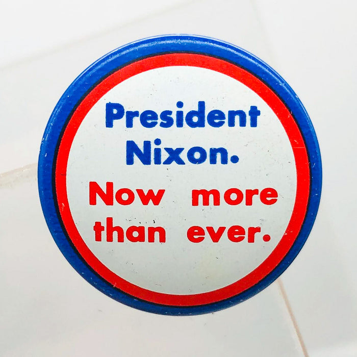 President Nixon Now More Than Ever Button 1" Presidential Campaign Finance Com