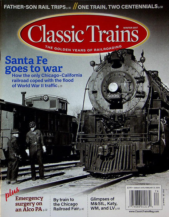 Classic Trains Magazine Winter 2017 Vol 18 No 4 Santa Fe Goes To War