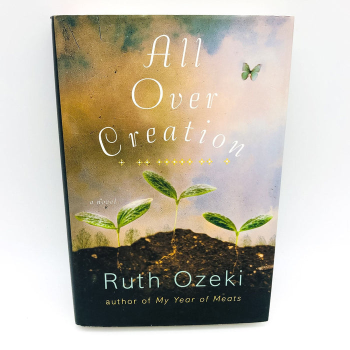 All Over Creation HC Ruth Ozeki 2003 Japanese American Potato Farm Prodigal Son 1