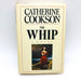 The Whip Hardcover Catherine Cookson 1983 English Women 19th Century Passion BCE 1