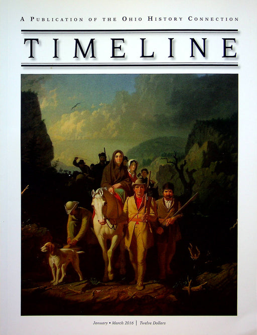 Timeline Ohio Historical Magazine Jan/March 2016 Vol 33 No 1 Westward to Ohio 1