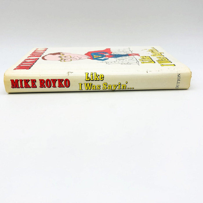 Like I Was Sayin' Hardcover Mike Royko 1984 Chicago Columnist Humor Satire 1st E 3