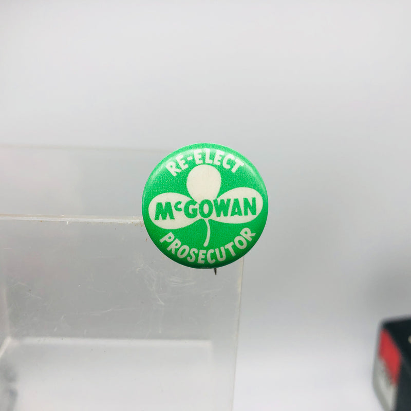 Vintage Re-Elect McGowan Prosecutor Button Pin .75" Irish Ireland Green Clover