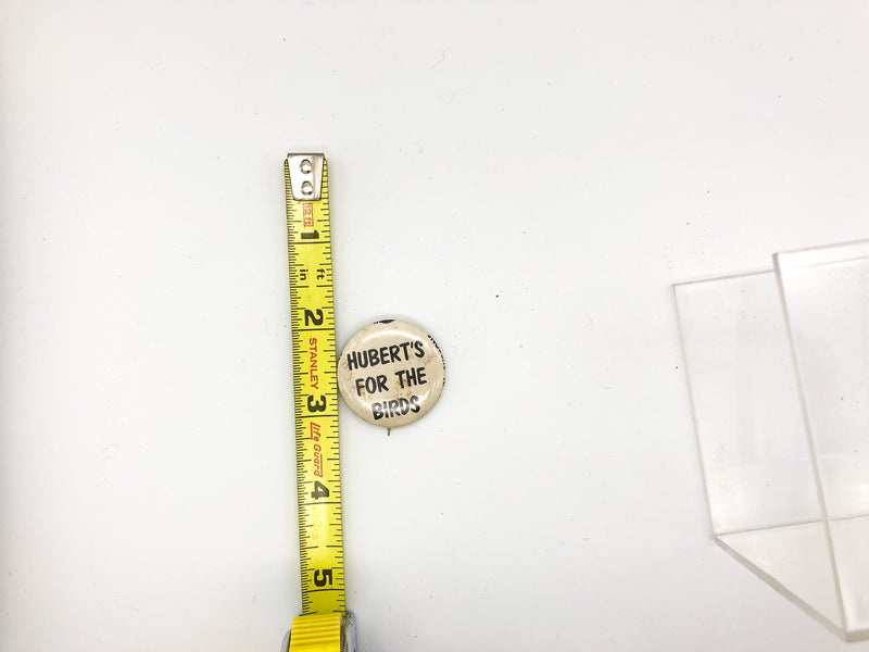 Vintage Huberts For The Birds Pinback Button Anti Presidential Campaign